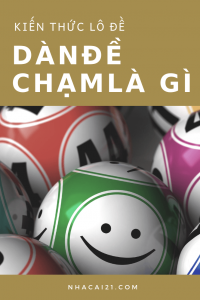 d&agrave;n đề chạm hay chạm trong l&ocirc; đề l&agrave; g&igrave;