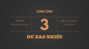D&agrave;n đề chia hết cho 3, chia 3 dư 1, chia 3 dư 2 l&agrave; g&igrave;, gồm những số n&agrave;o?